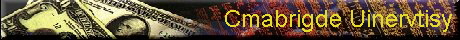 Cmabrigde Uinervtisy