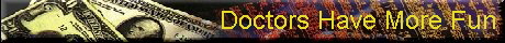 Doctors Have More Fun